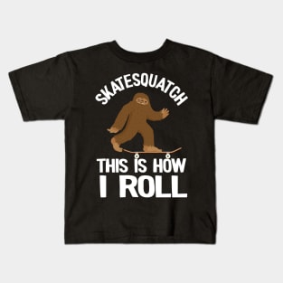 Skatesquatch This Is How I Roll Funny Skateboard Kids T-Shirt